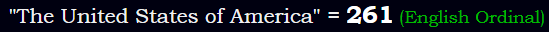 "The United States of America" = 261 (English Ordinal)