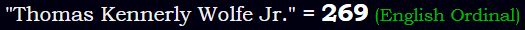 "Thomas Kennerly Wolfe Jr." = 269 (English Ordinal)