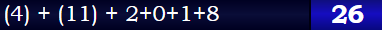 (4) + (11) + 2+0+1+8 = 26