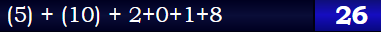 (5) + (10) + 2+0+1+8 = 26