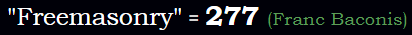 "Freemasonry" = 277 (Franc Baconis)