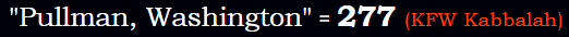 "Pullman, Washington" = 277 (KFW Kabbalah)