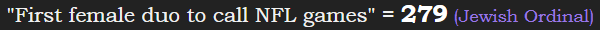 "First female duo to call NFL games" = 279 (Jewish Ordinal)