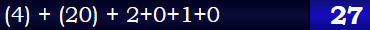 (4) + (20) + 2+0+1+0 = 27