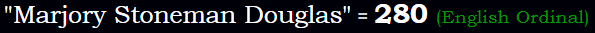 "Marjory Stoneman Douglas" = 280 (English Ordinal)