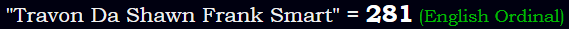 "Travon Da Shawn Frank Smart" = 281 (English Ordinal)