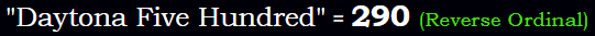 "Daytona Five Hundred" = 290 (Reverse Ordinal)