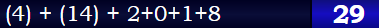 (4) + (14) + 2+0+1+8 = 29