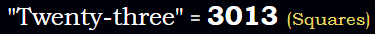 "Twenty-three" = 3013 (Squares)