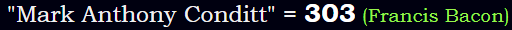 "Mark Anthony Conditt" = 303 (Francis Bacon)