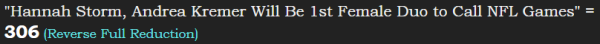 "Hannah Storm, Andrea Kremer Will Be 1st Female Duo to Call NFL Games" = 306 (Reverse Full Reduction)