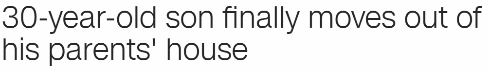 30-year-old son finally moves out of his parents' house