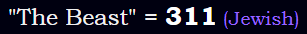 "The Beast" = 311 (Jewish)