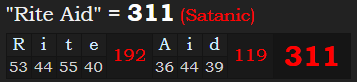 "Rite Aid" = 311 (Satanic)