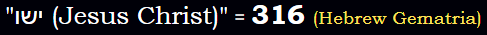 Jesus Christ = 316 in Hebrew