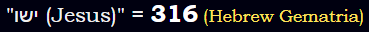 "ישו (Jesus)" = 316 (Hebrew Gematria)