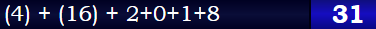 (4) + (16) + 2+0+1+8 = 31