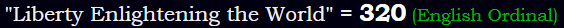 "Liberty Enlightening the World" = 320 (English Ordinal)