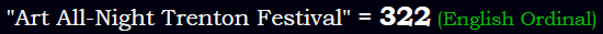 "Art All-Night Trenton Festival" = 322 (English Ordinal)