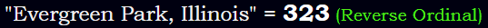 "Evergreen Park, Illinois" = 323 (Reverse Ordinal)