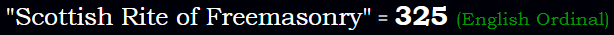 "Scottish Rite of Freemasonry" = 325 (English Ordinal)
