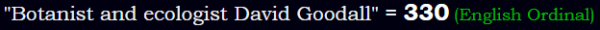 "Botanist and ecologist David Goodall" = 330 (English Ordinal)