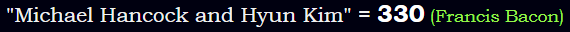 "Michael Hancock and Hyun Kim" = 330 (Francis Bacon)