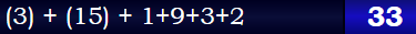 (3) + (15) + 1+9+3+2 = 33