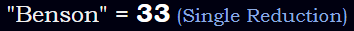 "Benson" = 33 (Single Reduction)