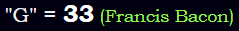 "G" = 33 (Francis Bacon)