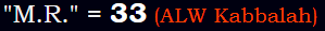 "M.R." = 33 (ALW Kabbalah)