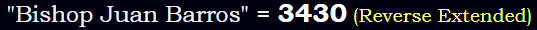 "Bishop Juan Barros" = 3430 (Reverse Extended)