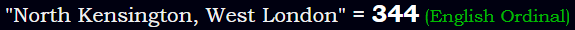 "North Kensington, West London" = 344 (English Ordinal)