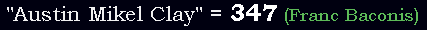 "Austin Mikel Clay" = 347 (Franc Baconis)