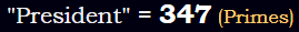 "President" = 347 (Primes)