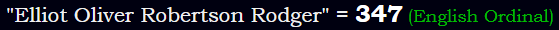 "Elliot Oliver Robertson Rodger" = 347 (English Ordinal)