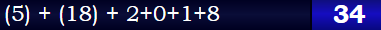 (5) + (18) + 2+0+1+8 = 34