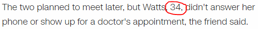 The two planned to meet later, but Watts, 34, didn't answer her phone or show up for a doctor's appointment, the friend said.