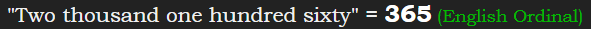 "Two thousand one hundred sixty" = 365 (English Ordinal)