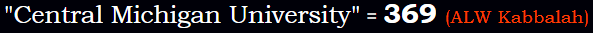 "Central Michigan University" = 369 (ALW Kabbalah)