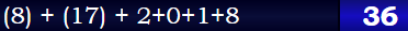 (8) + (17) + 2+0+1+8 = 36