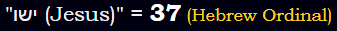 "ישו (Jesus)" = 37 (Hebrew Ordinal)