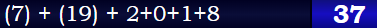 (7) + (19) + 2+0+1+8 = 37