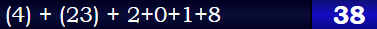 (4) + (23) + 2+0+1+8 = 38