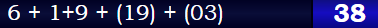 6 + 1+9 + (19) + (03) = 38