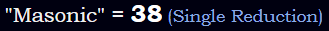 "Masonic" = 38 (Single Reduction)