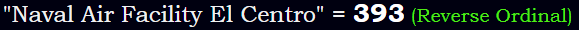 "Naval Air Facility El Centro" = 393 (Reverse Ordinal)