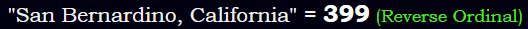 "San Bernardino, California" = 399 (Reverse Ordinal)