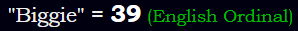 "Biggie" = 39 (English Ordinal)