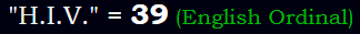 "H.I.V." = 39 (English Ordinal)